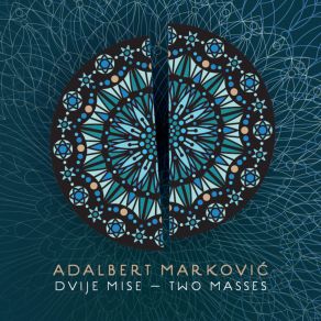 Download track Hrvatska Misa In D – Hvalite Gospodina Za Mješoviti Zbor I Orgulje - Slava Adalbert Markovic