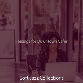 Download track Smooth Jazz Ballad Soundtrack For Lattes Soft Jazz Collections