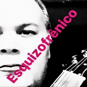 Download track Eu Não Sou Esquizofrênico Fabrizio Selano