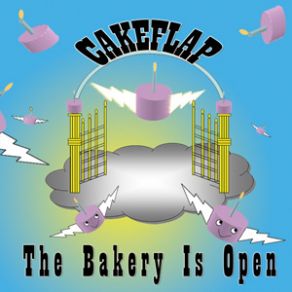 Download track Cakeflap - The Bakery Is Open Cakeflap