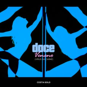 Download track Doce Veneno (Vírus Da Carne) Costa Gold