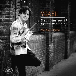 Download track Violin Sonata No. 2 In A Minor, Op. 27 No. 2 Jacques Thibaud I. Obsession. Prélude. Poco Vivace Noé Inui, Mario Haring