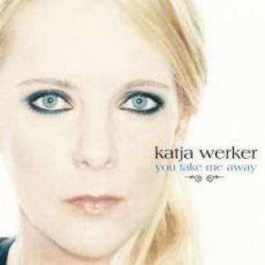 Download track You Take Me Away (ME Remix) Katja Werker