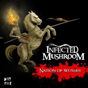 Download track Nation Of Wusses Infected Mushroom