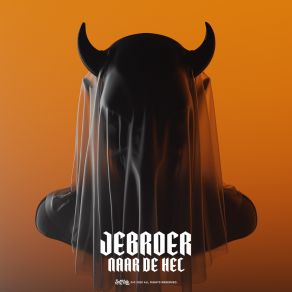 Download track Naar De Hel Jebroer