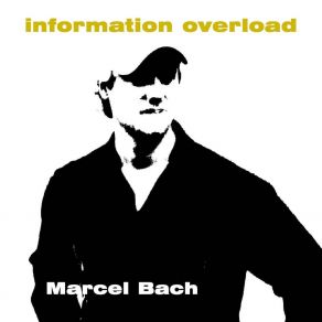 Download track Information Overload Marcel Bach