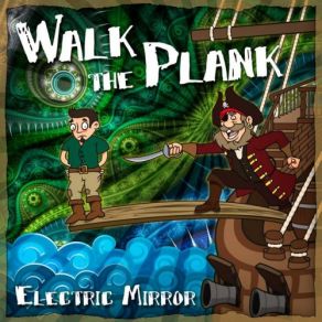 Download track Walk The Plank Electric Mirror