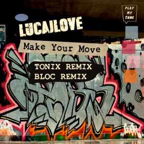 Download track Make Your Move (TONIX Remix) LucaJLoveTonix