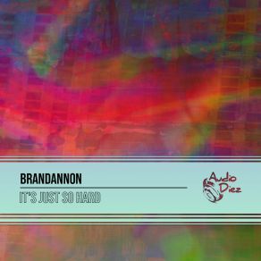 Download track It's Just So Hard (Radio Edit) Brandannon