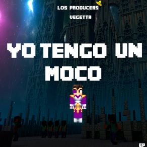 Download track Yo Tengo Un Moco (Extended Mix) Vegetta