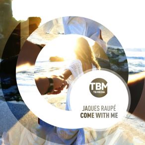 Download track Come With Me (Original Extended Mix) Jaques Raupé