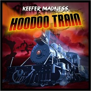 Download track Hoodoo Train Keefer Madness