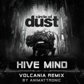 Download track Hive Mind (Animattronic Volcania Remix) Circle Of Dust