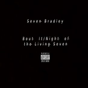 Download track Bout It Seven Bradley