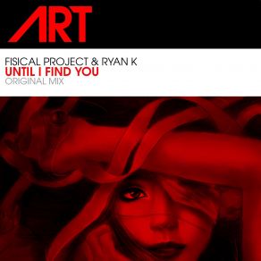 Download track Until I Find You (Original Mix) Ryan K, Fisical Project