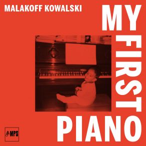 Download track My First Piano Malakoff Kowalski