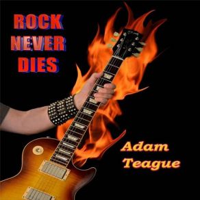 Download track Rock Never Dies Adam Teague