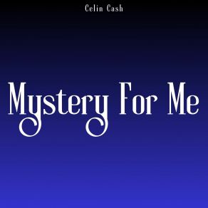 Download track Mystery For Me Celin Cash