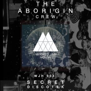 Download track SECRET DISCOTEK (Extended Mix) THE ABORIGIN CREW