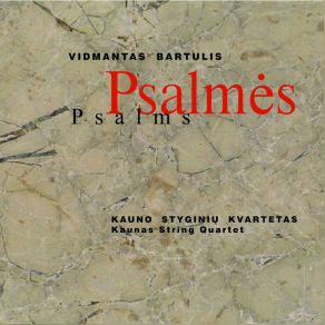 Download track Vidmantas Bartulis Psalmės Kaunas String Quartet