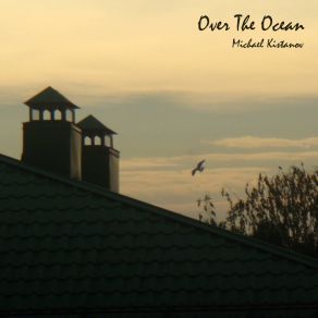 Download track Over The Ocean (Sunset) Michael KistanovSUNSET