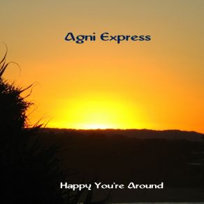 Download track Happy Your Around Agni Express