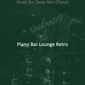 Download track Piano Jazz Soundtrack For Classy Bars Bar Lounge Retro