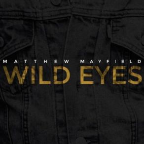 Download track Wild Eyes Matthew Mayfield