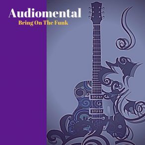 Download track Bring On The Funk AUDIOMENTAL