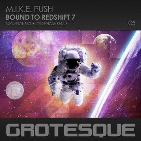 Download track Bound To Redshift 7 (2nd Phase Remix) M. I. K. E. Push