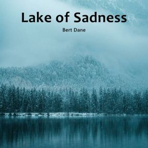 Download track Lake Of Sadness Bert Dane