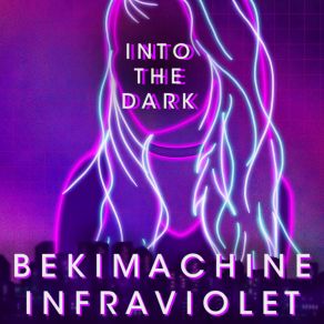 Download track Into The Dark (Infra Violet Remix) BEKIMACHINE