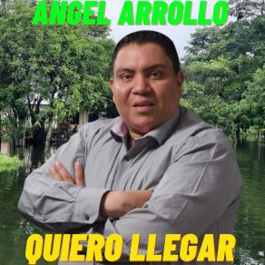 Download track Quiero Llegar ÁNGEL ARROLLO