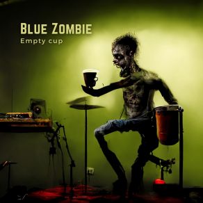 Download track Empty Cup Blue Zombie