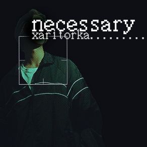 Download track Necessary Xaritorka