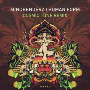 Download track Human Form (Cosmic Tone Remix) Mindbenderz