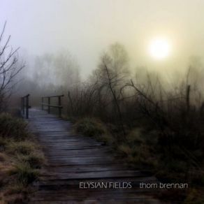 Download track Elysian Fields, Pt. 3 Thom Brennan