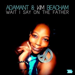 Download track Wait I Say On The Father (Vocal Mix) Kim Beacham