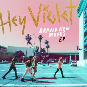 Download track Brand New Moves Hey Violet