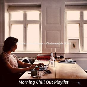 Download track Bright Moods For Concentration Morning Chill Out Playlist