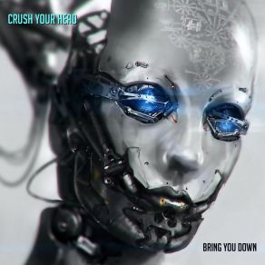 Download track Bring You Down (B. Infinite, Chris Cowley & Inve & Forsi Remix) Crush Your HeadChris Cowley