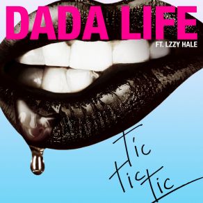 Download track Tic Tic Tic (Original Mix) Dada Life, Lzzy Hale