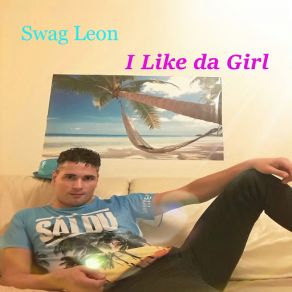 Download track I Want You Babe Swag Leon