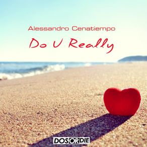 Download track Do U Really (Radio Edit) Alessandro Cenatiempo