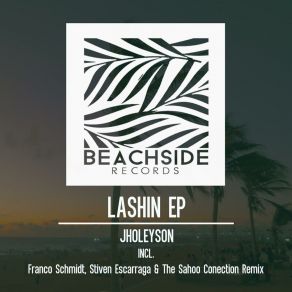 Download track Lashin (Franco Schmidt Remix) JholeysonFranco Schmidt