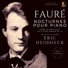 Download track Nocturne No. 1 En Mi Bémol Mineur, Op. 33 No. 1 - Lento (Remastered 2023) Gabriel Fauré, Eric Heidsieck