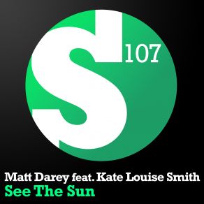 Download track See The Sun (Original Mix) Kate Louise Smith, Matt Darey