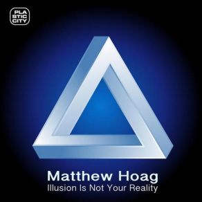 Download track Illusion Is Not Your Reality Matthew Hoag