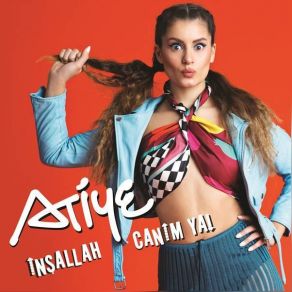 Download track Atiye - İnşallah Canım Ya! Atiye