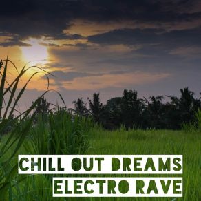 Download track Chill Out Dreams Electro Rave